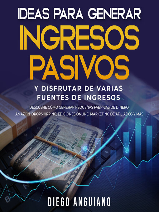 Title details for Ideas para generar ingresos pasivos y disfrutar de varias fuentes de ingresos by Diego Anguiano - Wait list